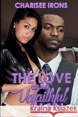 The Love of an Unfaithful Man Charisee Irons 9781517181963 Createspace Independent Publishing Platform - książka