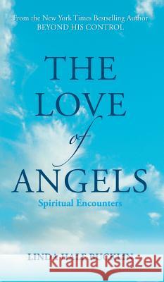 The Love of Angels (Spiritual Encounters) Linda Hale Bucklin 9781614178873 Epublishing Works! - książka