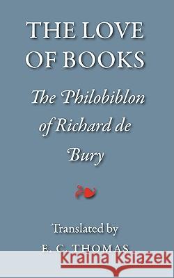 The Love of Books, Being the Philobiblon of Richard de Bury Bury, Richard De 9781904799412 Tiger of the Stripe - książka