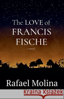 The Love of Francis Fische Rafael Molina 9781067710514 Rafael Molina - książka