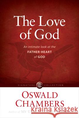 The Love of God: An Intimate Look at the Father-Heart of God Oswald Chambers 9781627079808 Our Daily Bread Publishing - książka