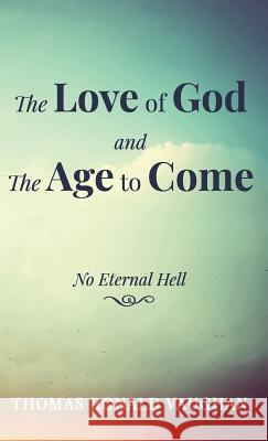 The Love of God and The Age to Come Thomas Ronald Vaughan 9781532679452 Wipf & Stock Publishers - książka