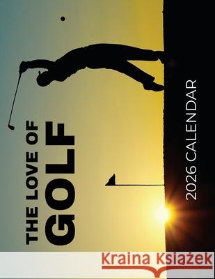 The Love of Golf 2026 Calendar B Patrick 9798869202420 Baldega Books - książka