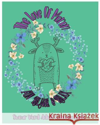 The Love Of Moron: Fun Release & Relax: Swear Word Adult Coloring Book Thorbens, T. D. 9781983471742 Createspace Independent Publishing Platform - książka