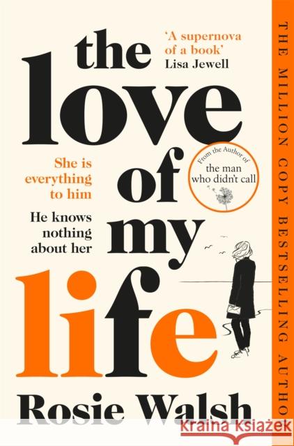 The Love of My Life: Another OMG love story from the million copy bestselling author of The Man Who Didn't Call Rosie Walsh 9781509828340 Pan Macmillan - książka