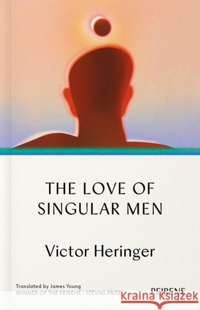 The Love of Singular Men Victor Heringer 9781908670779 Peirene Press Ltd - książka