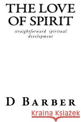 The love of spirit: Developing your Spirit communication skills Barber, D. 9781974097906 Createspace Independent Publishing Platform - książka