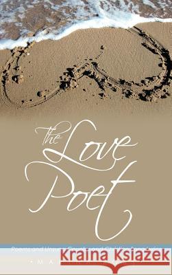 The Love Poet: Poems and Unsung Country and Christian Song Lyrics Ross, Martha 9781456717896 Authorhouse - książka