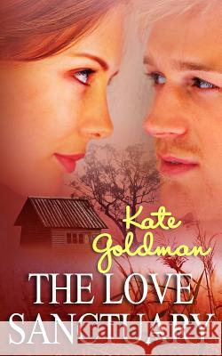 The Love Sanctuary Kate Goldman 9781075643491 Independently Published - książka