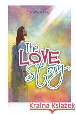 The Love Story Stenetta Anthony, Cecille Kaye Gumadan, Eric Gonzales 9781975712440 Createspace Independent Publishing Platform - książka