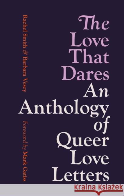 The Love That Dares: An Anthology of Queer Love Letters Barbara Vesey 9781781579695 Octopus Publishing Group - książka