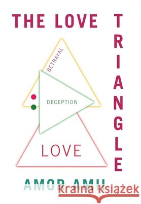 The Love Triangle Amor Amii 9781664194601 Xlibris Us - książka