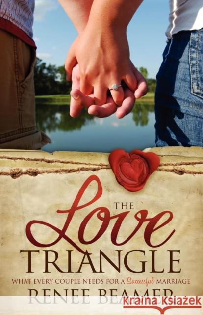 The Love Triangle: What Every Couple Needs for a Successful Marriage Beamer, Renee 9781614482383 Morgan James Publishing - książka