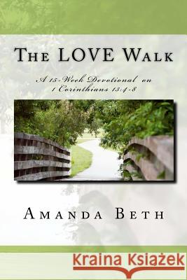The LOVE Walk: A 15 - Week Devotional on 1 Corinthians 13:4-8 Johnson, Kerry 9781479346066 Createspace - książka