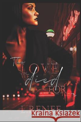The Love We Died For L Renee 9798364375889 Independently Published - książka