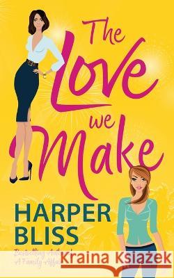 The Love We Make Harper Bliss 9789464339260 Ladylit Publishing - książka