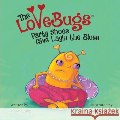 The LoveBugs, Party Shoes Give Layla the Blues Grady Joanne Turner Adam Rose C. Naomi 9780999007525 Grady Bunch Books, LLC - książka