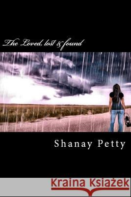 The Loved, Lost and Found Shanay Petty 9781541121409 Createspace Independent Publishing Platform - książka