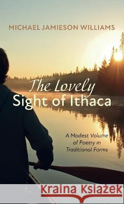 The Lovely Sight of Ithaca Michael Jamieson Williams 9781666757637 Resource Publications (CA) - książka