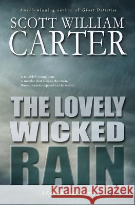 The Lovely Wicked Rain: A Garrison Gage Mystery Scott William Carter 9780692230169 Flying Raven Press - książka