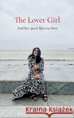The Lover Girl And her quest for true love Keerthini Rajkumar 9789375100959 Bookleaf Publishing - książka