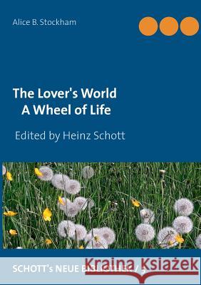 The Lover's World: A Wheel of Life Alice B Stockham, Heinz Schott 9783749432271 Books on Demand - książka