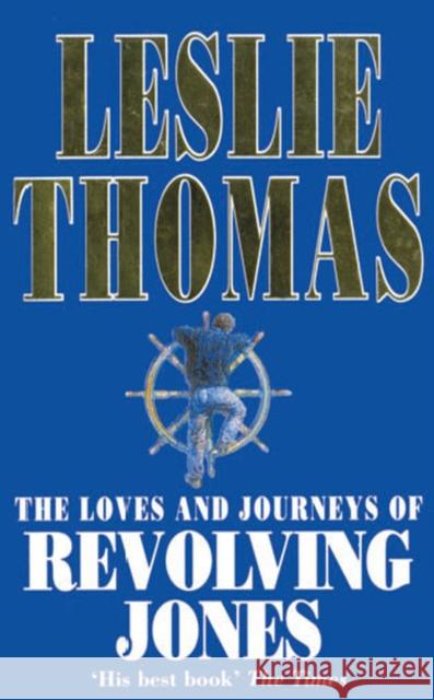 The Loves And Journeys Of Revolving Jones Leslie Thomas 9780749303815 ARROW BOOKS LTD - książka