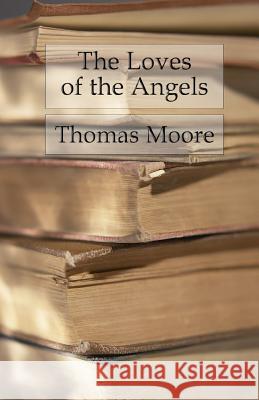 The Loves of the Angels: A Poem Thomas Moore 9781539145714 Createspace Independent Publishing Platform - książka