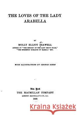 The Loves of the Lady Arabella Molly Elliot Seawell 9781530378272 Createspace Independent Publishing Platform - książka