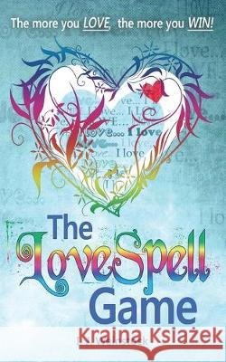 The LoveSpell Game: A Contemporary Fairy Tale I. J. Weinstock 9780692908754 Dreamaster Books - książka