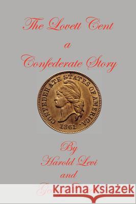 The Lovett Cent; a Confederate Story Harold Levi George Corell 9781847288783 Lulu Press - książka