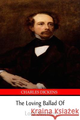 The Loving Ballad of Lord Bateman Charles Dickens William Makepeace Thackeray 9781490592077 Createspace - książka