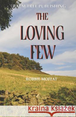 The Loving Few Robbie Moffat 9780907282754 Palm Tree Publishing - książka