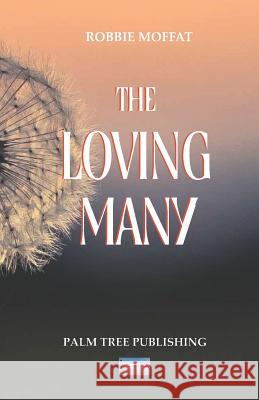 The Loving Many Robbie Moffat 9780907282761 Palm Tree Publishing - książka