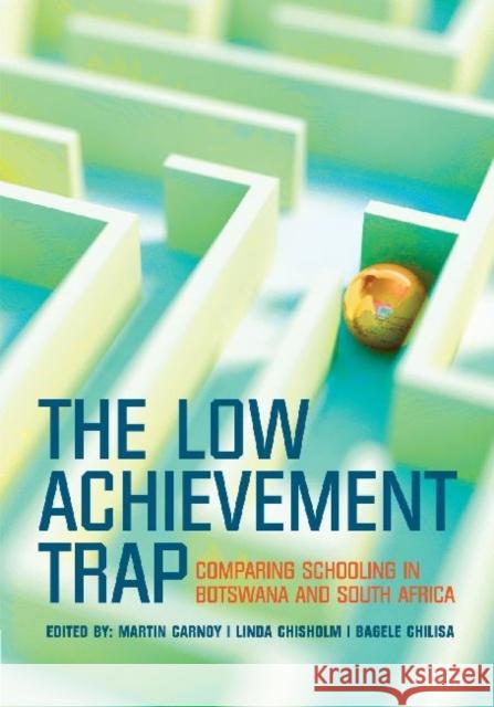 The Low Achievement Trap : Comparing Schools in Botswana and South Africa Martin Carnoy 9780796923684  - książka