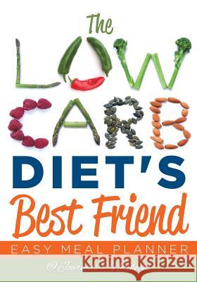 The Low Carb Diet's Best Friend: Easy Meal Planner @ Journals and Notebooks 9781683265535 Speedy Publishing LLC - książka