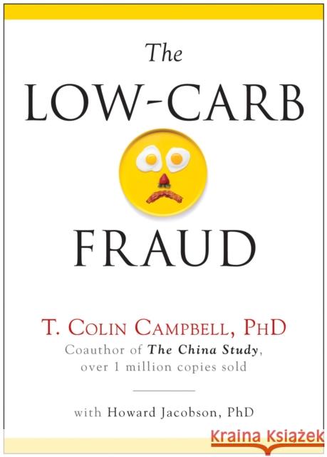 The Low-Carb Fraud T. Colin Campbell Howard Jacobson 9781940363097 Benbella Books - książka