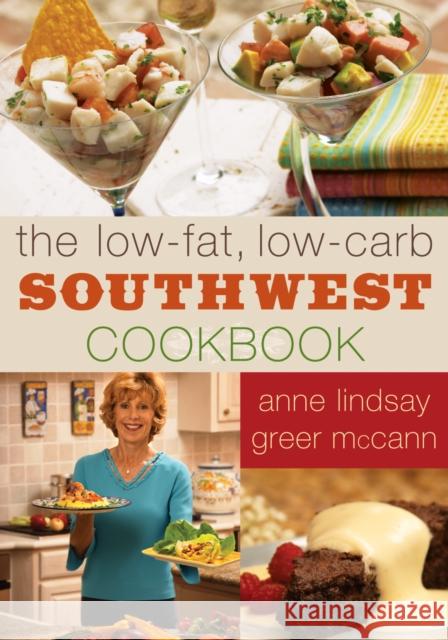 The Low-Fat, Low-Carb Southwest Cookbook McCann, Anne Lindsay Greer 9781589791787 Taylor Trade Publishing - książka