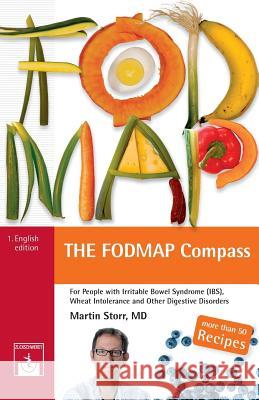 The Low-Fodmap Compass: The Guide to the Low-Fodmap Diet Martin Storr 9781724331809 Createspace Independent Publishing Platform - książka