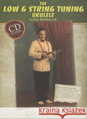 The Low G String Tuning Ukulele [With CD (Audio)] Middlebrook, Ron 9781574242690 Centerstream Publications - książka