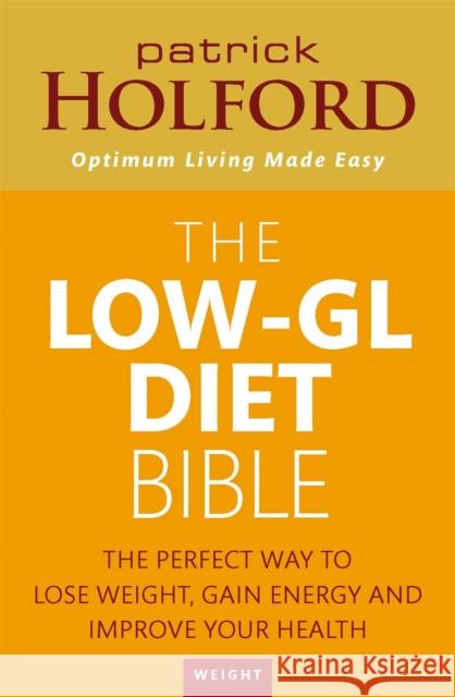 The Low-GL Diet Bible: The perfect way to lose weight, gain energy and improve your health Patrick Holford 9780749941673 Little, Brown Book Group - książka