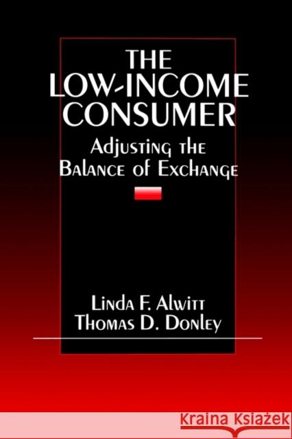 The Low-Income Consumer: Adjusting the Balance of Exchange Alwitt, Linda F. 9780803972124 Sage Publications - książka