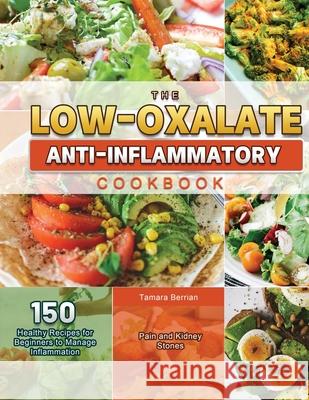 The Low-Oxalate Anti-Inflammatory Cookbook 2021 Tamara Berrian 9781803679563 Jason Chen - książka