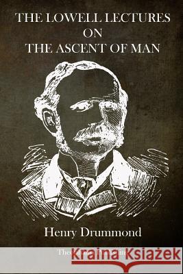 The Lowell Lectures on the Ascent of Man Henry Drummond 9781484921319 Createspace - książka