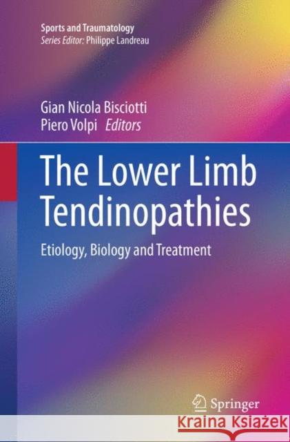 The Lower Limb Tendinopathies: Etiology, Biology and Treatment Bisciotti, Giannicola 9783319814612 Springer - książka