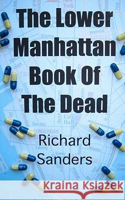 The Lower Manhattan Book Of The Dead Sanders, Richard 9781451507782 Createspace - książka