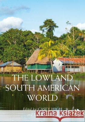 The Lowland South American World  9781032848761 Taylor & Francis Ltd - książka