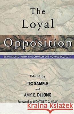 The Loyal Opposition: Struggling with the Church on Homosexuality DeLong, Amy E. 9780687084258 Abingdon Press - książka