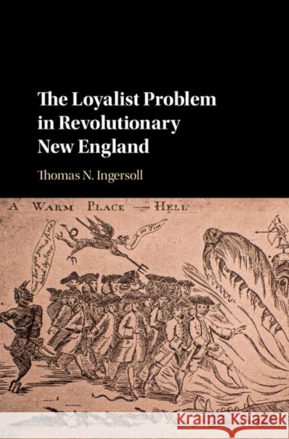 The Loyalist Problem in Revolutionary New England Thomas Ingersoll 9781107128613 Cambridge University Press - książka