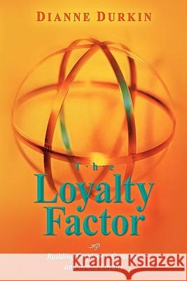 The Loyalty Factor Dianne Durkin 9781453762691 Createspace - książka